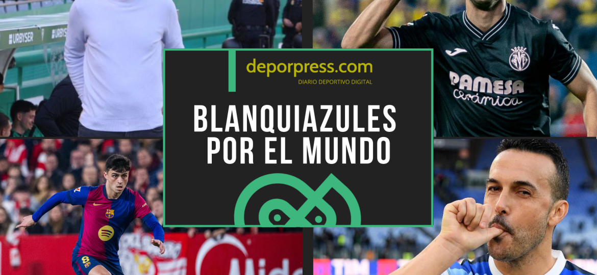 BLANQUIAZULES POR EL MUNDO (21)|Ayoze Pérez tras marcar en Gran Canaria (@VillarrealCF)|Pedri en el césped del Sánchez Pizjuán (@FCBarcelona_es)|Antonio Hidalgo en el banquillo del Nuevo Arcángel (La Liga)|Pedro Rodríguez con el premio a mejor jugador del partido (@_Pedro17_)